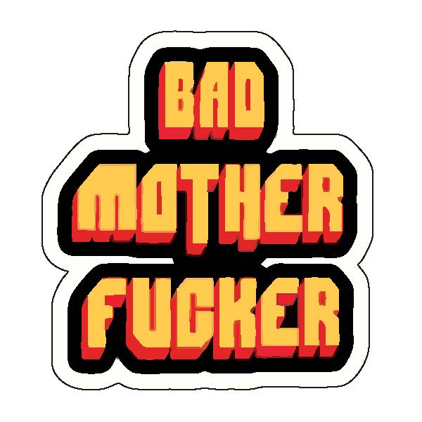 Bad Mother Fucker Sticker